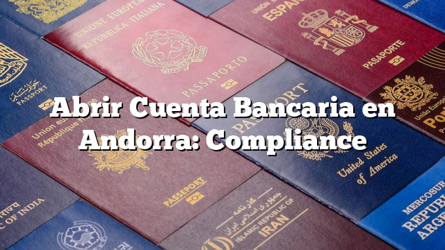 Abrir Cuenta Bancaria en Andorra: Compliance