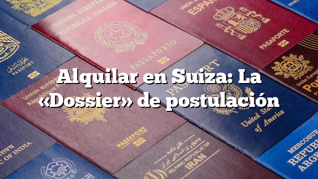Alquilar en Suiza: La «Dossier» de postulación