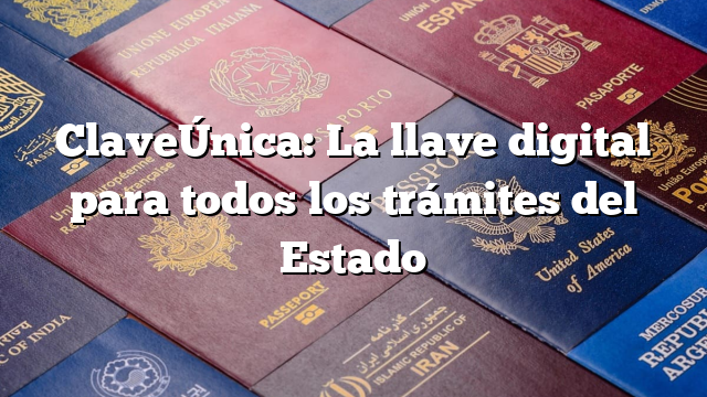 ClaveÚnica: La llave digital para todos los trámites del Estado