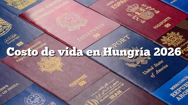 Costo de vida en Hungría 2026