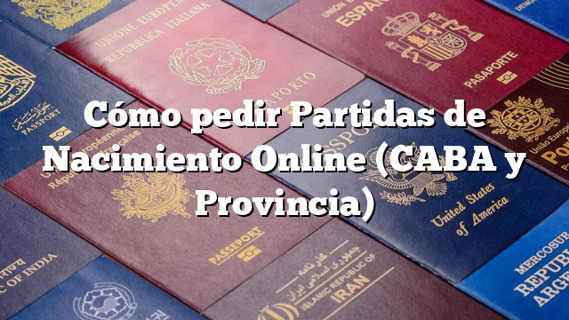 Cómo pedir Partidas de Nacimiento Online (CABA y Provincia)