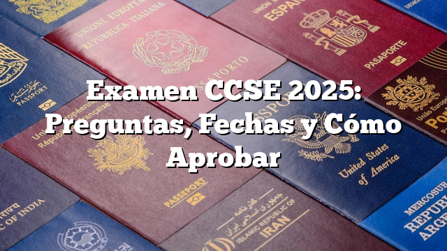 Examen CCSE 2025: Preguntas, Fechas y Cómo Aprobar