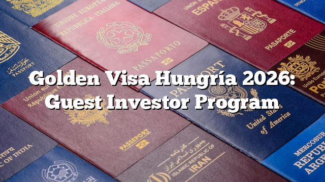 Golden Visa Hungría 2026: Guest Investor Program