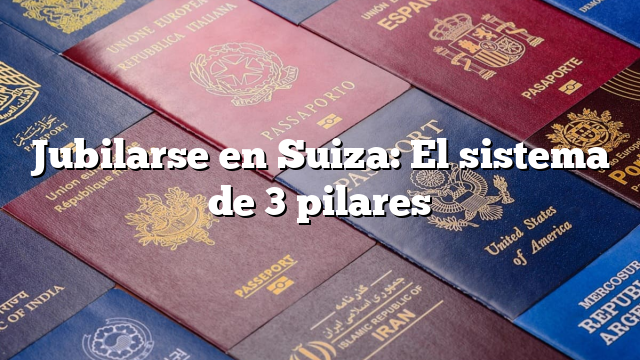 Jubilarse en Suiza: El sistema de 3 pilares