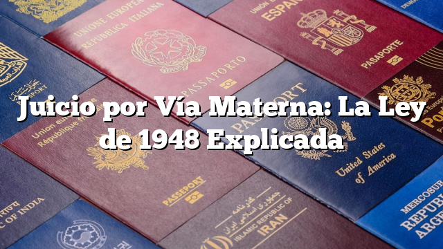 Juicio por Vía Materna: La Ley de 1948 Explicada