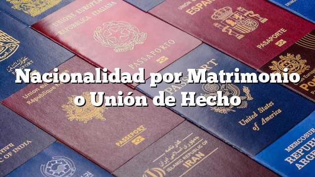 Nacionalidad por Matrimonio o Unión de Hecho