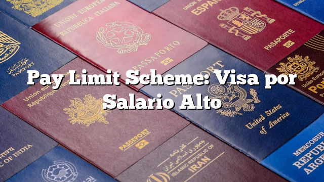 Pay Limit Scheme: Visa por Salario Alto