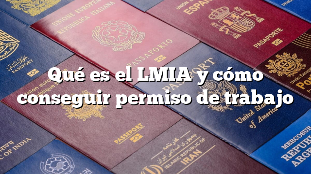 Qué es el LMIA y cómo conseguir permiso de trabajo