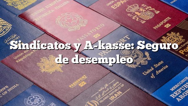 Sindicatos y A-kasse: Seguro de desempleo