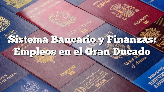 Sistema Bancario y Finanzas: Empleos en el Gran Ducado