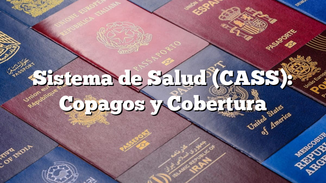 Sistema de Salud (CASS): Copagos y Cobertura