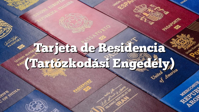 Tarjeta de Residencia (Tartózkodási Engedély)