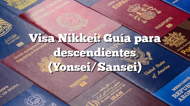 Visa Nikkei: Guía para descendientes (Yonsei/Sansei)