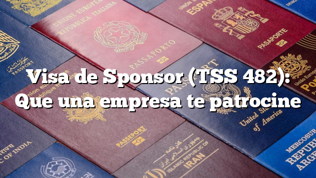 Visa de Sponsor (TSS 482): Que una empresa te patrocine