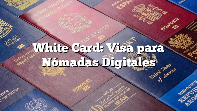 White Card: Visa para Nómadas Digitales